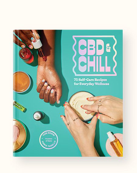 CBD & Chill: 75 Self-Care Recipes for Everyday Wellness